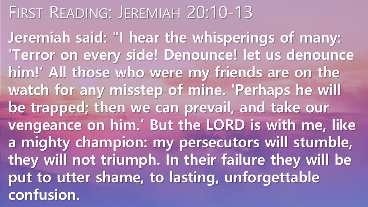 First Reading: Jeremiah 20:10-13