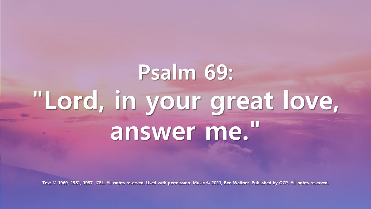 Responsorial Psalm 69 title slide: Lord, in your great love, answer me